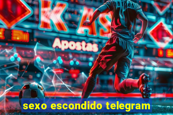 sexo escondido telegram